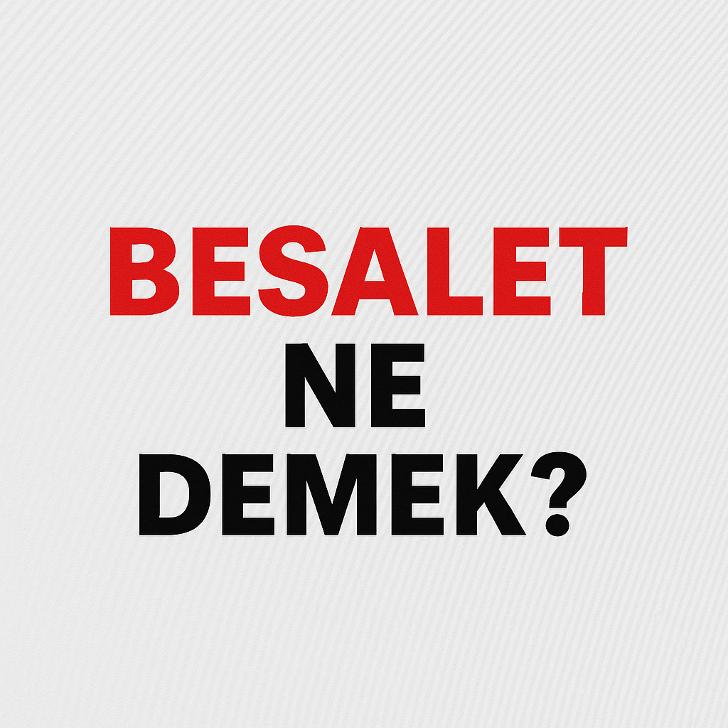 Besalet Ne Demek ?